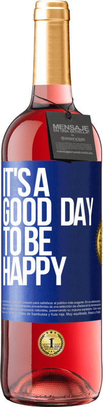 29,95 € Бесплатная доставка | Розовое вино Издание ROSÉ It's a good day to be happy Синяя метка. Настраиваемая этикетка Молодое вино Урожай 2025 Tempranillo