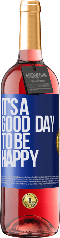 29,95 € Kostenloser Versand | Roséwein ROSÉ Ausgabe It's a good day to be happy Blaue Markierung. Anpassbares Etikett Junger Wein Ernte 2025 Tempranillo
