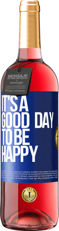 Spedizione Gratuita | Vino rosato Edizione ROSÉ It's a good day to be happy Etichetta Blu. Etichetta personalizzabile Vino giovane Raccogliere 2023 Tempranillo