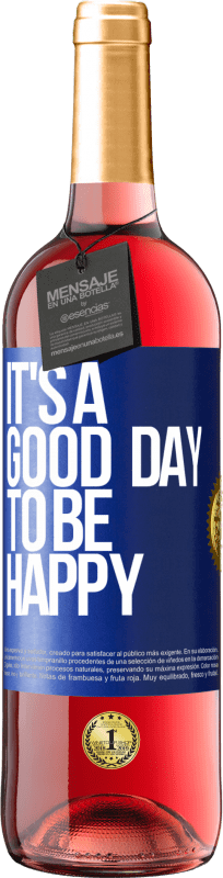 «It's a good day to be happy» Edição ROSÉ