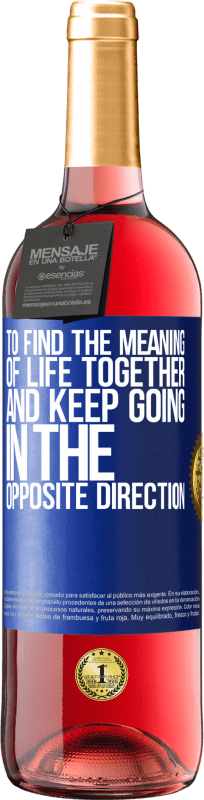 29,95 € Free Shipping | Rosé Wine ROSÉ Edition To find the meaning of life together and keep going in the opposite direction Blue Label. Customizable label Young wine Harvest 2022 Tempranillo