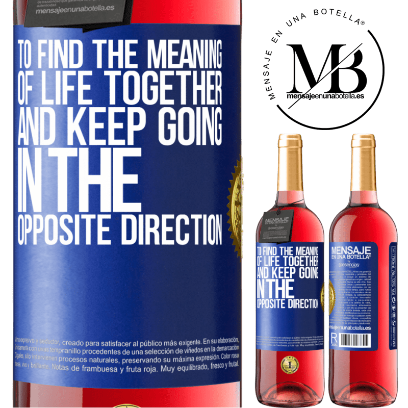 29,95 € Free Shipping | Rosé Wine ROSÉ Edition To find the meaning of life together and keep going in the opposite direction Blue Label. Customizable label Young wine Harvest 2022 Tempranillo