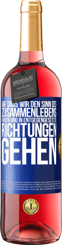 29,95 € | Roséwein ROSÉ Ausgabe Auf dass wir den Sinn des Zusammenlebens finden und in entgegengesetzte Richtungen gehen Blaue Markierung. Anpassbares Etikett Junger Wein Ernte 2023 Tempranillo
