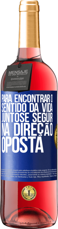 29,95 € | Vinho rosé Edição ROSÉ Para encontrar o sentido da vida juntos e seguir na direção oposta Etiqueta Azul. Etiqueta personalizável Vinho jovem Colheita 2024 Tempranillo