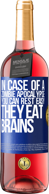29,95 € | Rosé Wine ROSÉ Edition In case of a zombie apocalypse, you can rest easy, they eat brains Blue Label. Customizable label Young wine Harvest 2023 Tempranillo
