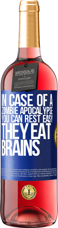 29,95 € | Rosé Wine ROSÉ Edition In case of a zombie apocalypse, you can rest easy, they eat brains Blue Label. Customizable label Young wine Harvest 2024 Tempranillo