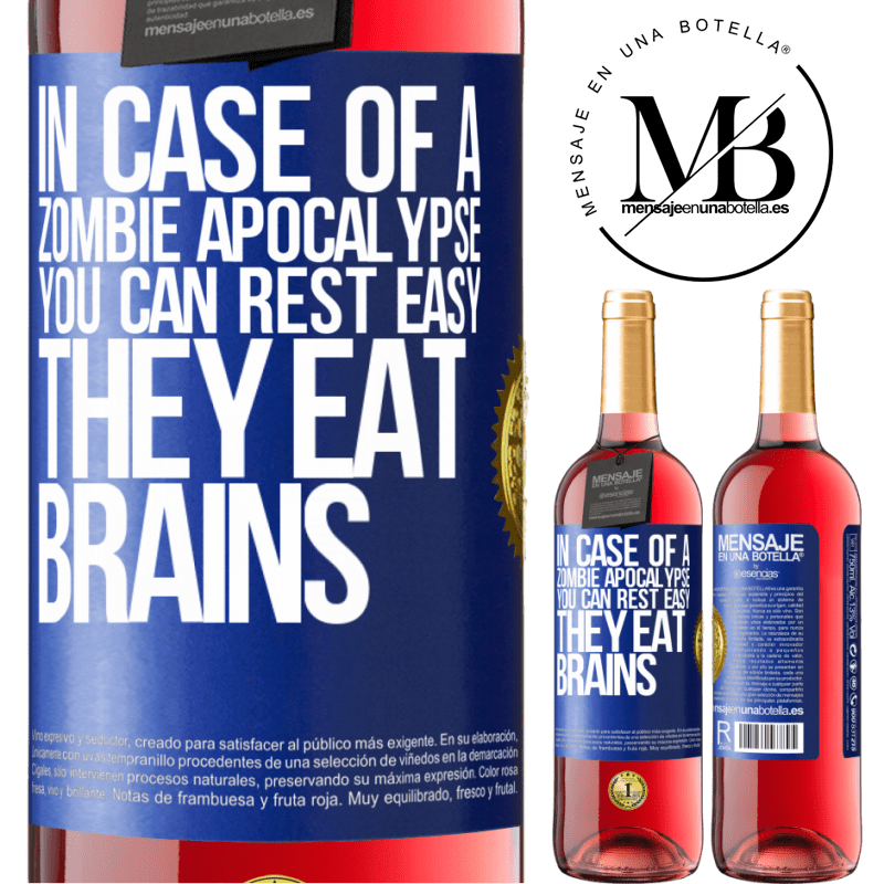 29,95 € Free Shipping | Rosé Wine ROSÉ Edition In case of a zombie apocalypse, you can rest easy, they eat brains Blue Label. Customizable label Young wine Harvest 2022 Tempranillo
