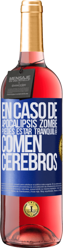 29,95 € | Vino Rosado Edición ROSÉ En caso de apocalipsis zombie, puedes estar tranquil@, comen cerebros Etiqueta Azul. Etiqueta personalizable Vino joven Cosecha 2023 Tempranillo