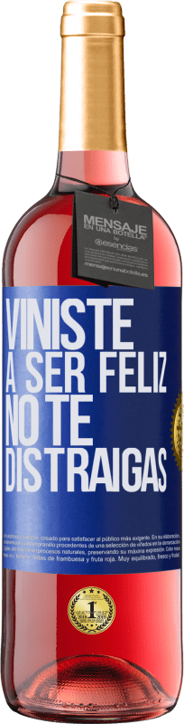 29,95 € | Vino Rosado Edición ROSÉ Viniste a ser feliz, no te distraigas Etiqueta Azul. Etiqueta personalizable Vino joven Cosecha 2023 Tempranillo
