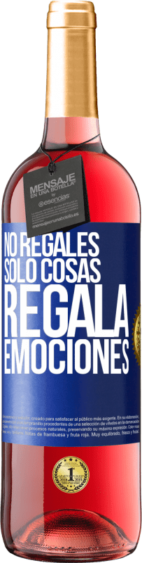 29,95 € | Vino Rosado Edición ROSÉ No regales sólo cosas, regala emociones Etiqueta Azul. Etiqueta personalizable Vino joven Cosecha 2023 Tempranillo