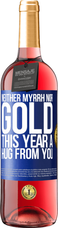 29,95 € | Rosé Wine ROSÉ Edition Neither myrrh, nor gold. This year a hug from you Blue Label. Customizable label Young wine Harvest 2023 Tempranillo