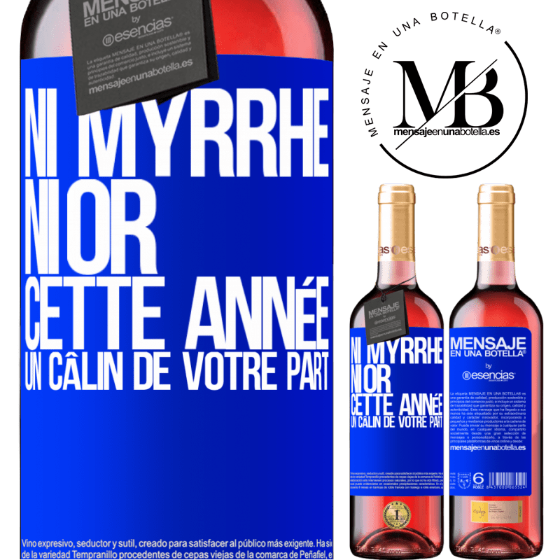 «Ni de la myrrhe ni de l'or. Cette année je veux un câlin de ta part» Édition ROSÉ