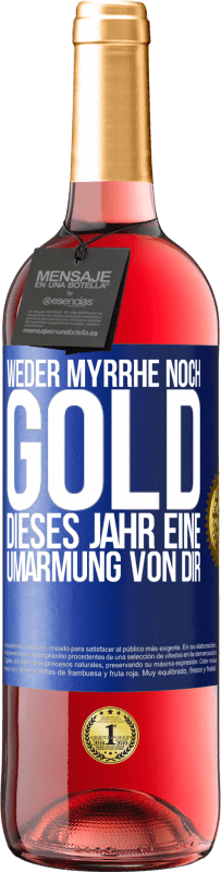 29,95 € | Roséwein ROSÉ Ausgabe Weder Myrrhe noch Gold. Dieses Jahr eine Umarmung von dir Blaue Markierung. Anpassbares Etikett Junger Wein Ernte 2023 Tempranillo