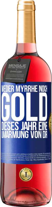 29,95 € Kostenloser Versand | Roséwein ROSÉ Ausgabe Weder Myrrhe noch Gold. Dieses Jahr eine Umarmung von dir Blaue Markierung. Anpassbares Etikett Junger Wein Ernte 2025 Tempranillo