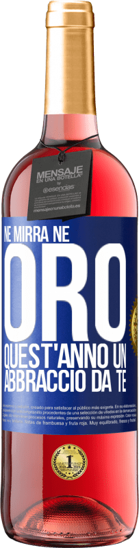 29,95 € Spedizione Gratuita | Vino rosato Edizione ROSÉ Né mirra, né oro. Quest'anno un abbraccio da te Etichetta Blu. Etichetta personalizzabile Vino giovane Raccogliere 2025 Tempranillo