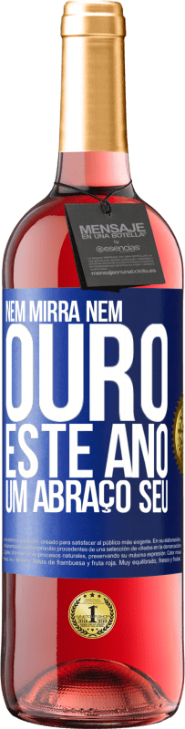 29,95 € | Vinho rosé Edição ROSÉ Nem mirra, nem ouro. Este ano um abraço seu Etiqueta Azul. Etiqueta personalizável Vinho jovem Colheita 2024 Tempranillo