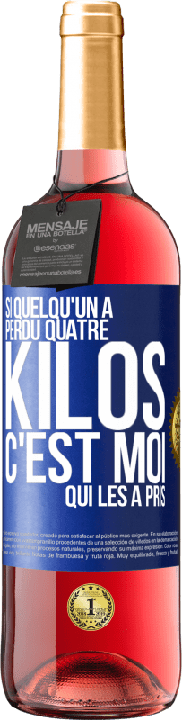 29,95 € | Vin rosé Édition ROSÉ Si quelqu'un a perdu quatre kilos, c'est moi qui les a pris Étiquette Bleue. Étiquette personnalisable Vin jeune Récolte 2024 Tempranillo