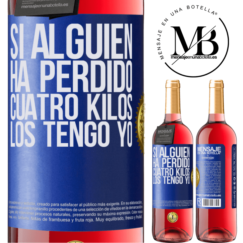 29,95 € Envío gratis | Vino Rosado Edición ROSÉ Si alguien ha perdido cuatro kilos. Los tengo yo Etiqueta Azul. Etiqueta personalizable Vino joven Cosecha 2023 Tempranillo