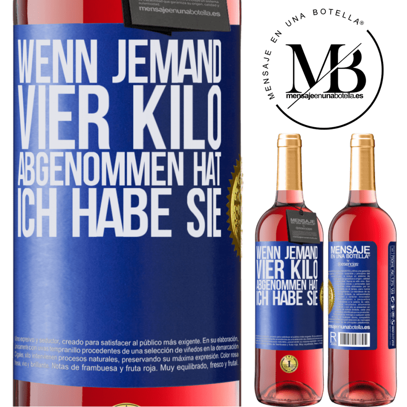 29,95 € Kostenloser Versand | Roséwein ROSÉ Ausgabe Wenn jemand vier Kilo abgenommen hat, ich habe sie Blaue Markierung. Anpassbares Etikett Junger Wein Ernte 2023 Tempranillo