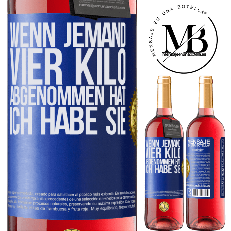 29,95 € Kostenloser Versand | Roséwein ROSÉ Ausgabe Wenn jemand vier Kilo abgenommen hat, ich habe sie Blaue Markierung. Anpassbares Etikett Junger Wein Ernte 2025 Tempranillo