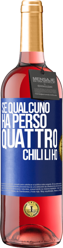 Spedizione Gratuita | Vino rosato Edizione ROSÉ Se qualcuno ha perso quattro chili. Li ho Etichetta Blu. Etichetta personalizzabile Vino giovane Raccogliere 2023 Tempranillo