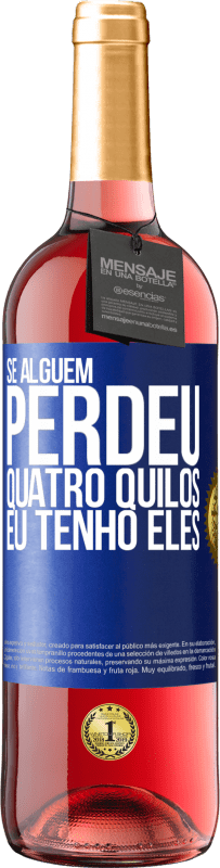 29,95 € | Vinho rosé Edição ROSÉ Se alguém perdeu quatro quilos. Eu tenho eles Etiqueta Azul. Etiqueta personalizável Vinho jovem Colheita 2024 Tempranillo