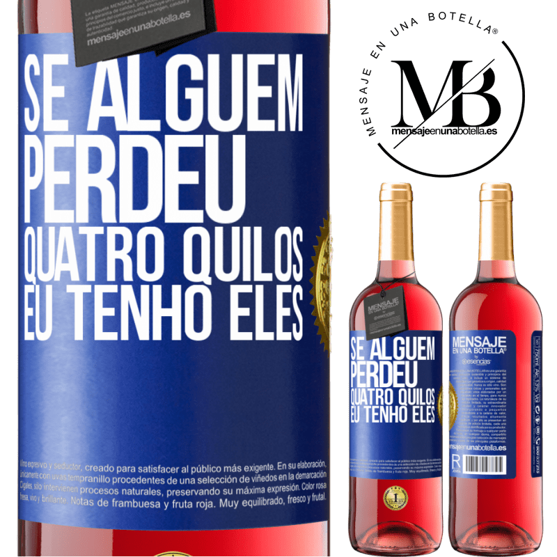 29,95 € Envio grátis | Vinho rosé Edição ROSÉ Se alguém perdeu quatro quilos. Eu tenho eles Etiqueta Azul. Etiqueta personalizável Vinho jovem Colheita 2023 Tempranillo