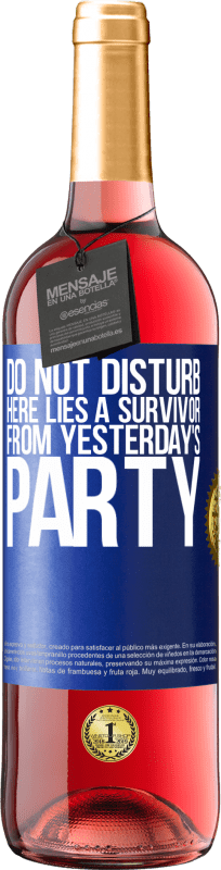 «Do not disturb. Here lies a survivor from yesterday's party» ROSÉ Edition