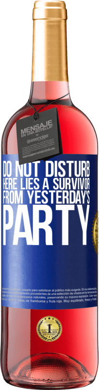 29,95 € | Rosé Wine ROSÉ Edition Do not disturb. Here lies a survivor from yesterday's party Blue Label. Customizable label Young wine Harvest 2024 Tempranillo