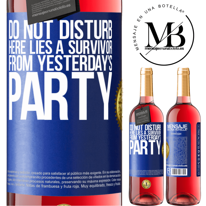 29,95 € Free Shipping | Rosé Wine ROSÉ Edition Do not disturb. Here lies a survivor from yesterday's party Blue Label. Customizable label Young wine Harvest 2022 Tempranillo