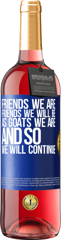 29,95 € | Rosé Wine ROSÉ Edition Friends we are, friends we will be, as goats we are and so we will continue Blue Label. Customizable label Young wine Harvest 2023 Tempranillo