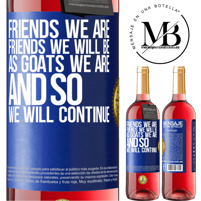 29,95 € Free Shipping | Rosé Wine ROSÉ Edition Friends we are, friends we will be, as goats we are and so we will continue Blue Label. Customizable label Young wine Harvest 2022 Tempranillo