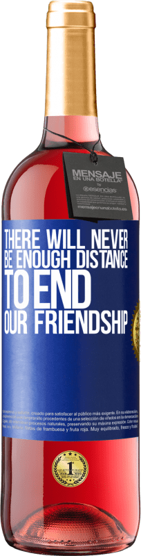 29,95 € | ロゼワイン ROSÉエディション 私たちの友情を終わらせるのに十分な距離は決してありません 青いタグ. カスタマイズ可能なラベル 若いワイン 収穫 2023 Tempranillo