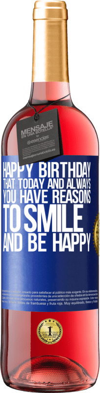 29,95 € | Rosé Wine ROSÉ Edition Happy Birthday. That today and always you have reasons to smile and be happy Blue Label. Customizable label Young wine Harvest 2024 Tempranillo