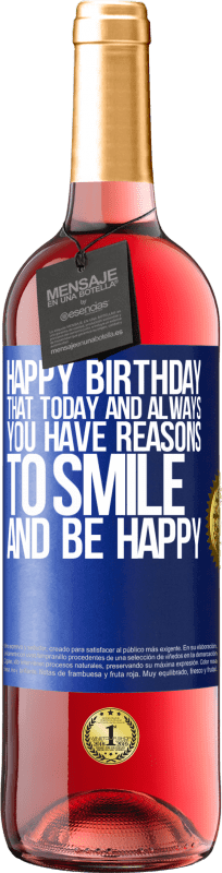 29,95 € | Rosé Wine ROSÉ Edition Happy Birthday. That today and always you have reasons to smile and be happy Blue Label. Customizable label Young wine Harvest 2025 Tempranillo