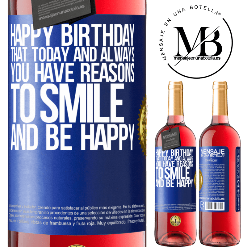 29,95 € Free Shipping | Rosé Wine ROSÉ Edition Happy Birthday. That today and always you have reasons to smile and be happy Blue Label. Customizable label Young wine Harvest 2021 Tempranillo