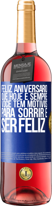 «Feliz aniversário. Que hoje e sempre você tem motivos para sorrir e ser feliz» Edição ROSÉ