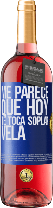 29,95 € Envío gratis | Vino Rosado Edición ROSÉ Me parece que hoy, te toca soplar vela Etiqueta Azul. Etiqueta personalizable Vino joven Cosecha 2023 Tempranillo