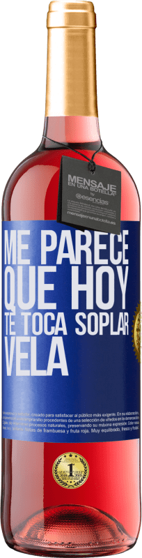 29,95 € Envío gratis | Vino Rosado Edición ROSÉ Me parece que hoy, te toca soplar vela Etiqueta Azul. Etiqueta personalizable Vino joven Cosecha 2025 Tempranillo