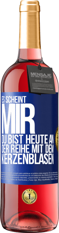 29,95 € | Roséwein ROSÉ Ausgabe Es scheint mir, du bist heute an der Reihe mit dem Kerzenblasen Blaue Markierung. Anpassbares Etikett Junger Wein Ernte 2023 Tempranillo