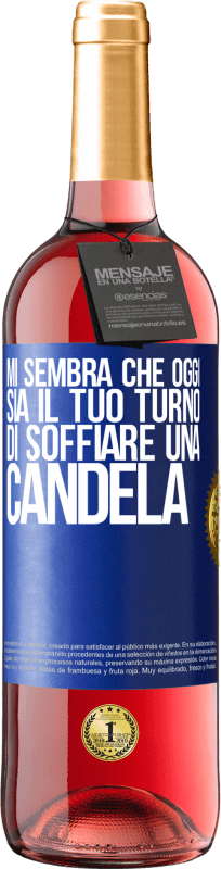 Spedizione Gratuita | Vino rosato Edizione ROSÉ Mi sembra che oggi sia il tuo turno di soffiare una candela Etichetta Blu. Etichetta personalizzabile Vino giovane Raccogliere 2023 Tempranillo