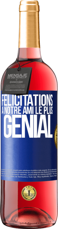 «Félicitations à notre ami le plus génial» Édition ROSÉ