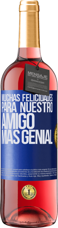 29,95 € | Vino Rosado Edición ROSÉ Muchas felicidades para nuestro amigo mas genial Etiqueta Azul. Etiqueta personalizable Vino joven Cosecha 2023 Tempranillo