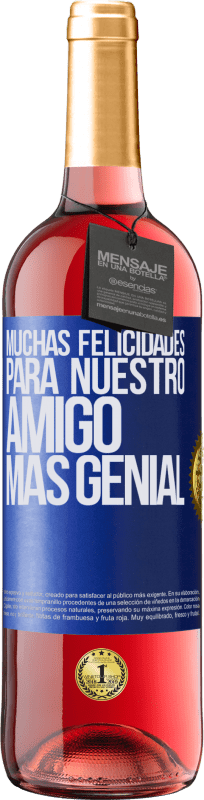 29,95 € | Vino Rosado Edición ROSÉ Muchas felicidades para nuestro amigo mas genial Etiqueta Azul. Etiqueta personalizable Vino joven Cosecha 2024 Tempranillo