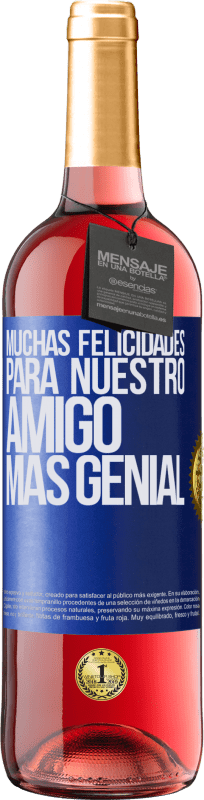 29,95 € | Vino Rosado Edición ROSÉ Muchas felicidades para nuestro amigo mas genial Etiqueta Azul. Etiqueta personalizable Vino joven Cosecha 2025 Tempranillo