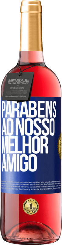 29,95 € | Vinho rosé Edição ROSÉ Parabéns ao nosso melhor amigo Etiqueta Azul. Etiqueta personalizável Vinho jovem Colheita 2024 Tempranillo