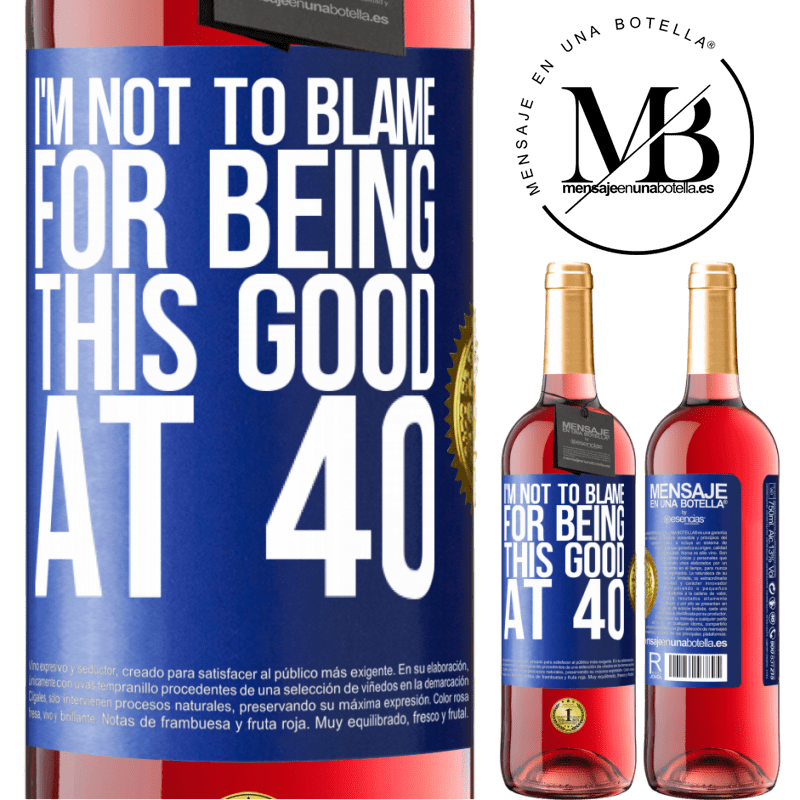 29,95 € Free Shipping | Rosé Wine ROSÉ Edition I'm not to blame for being this good at 40 Blue Label. Customizable label Young wine Harvest 2022 Tempranillo