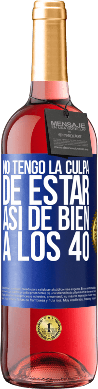 29,95 € | Vino Rosado Edición ROSÉ No tengo la culpa de estar así de bien a los 40 Etiqueta Azul. Etiqueta personalizable Vino joven Cosecha 2023 Tempranillo