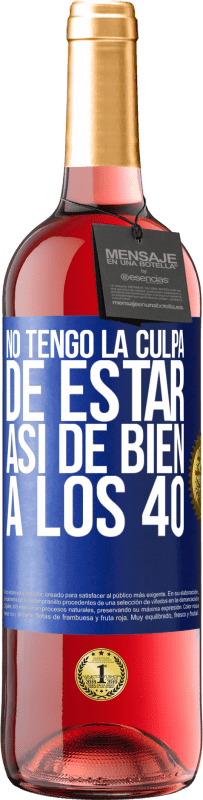 29,95 € | Vino Rosado Edición ROSÉ No tengo la culpa de estar así de bien a los 40 Etiqueta Azul. Etiqueta personalizable Vino joven Cosecha 2024 Tempranillo