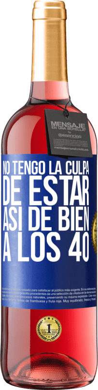 «No tengo la culpa de estar así de bien a los 40» Edición ROSÉ